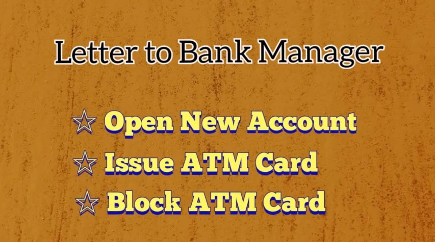 Sample Letter to Bank Manager to Open Bank Account Issue and Block ATM Card