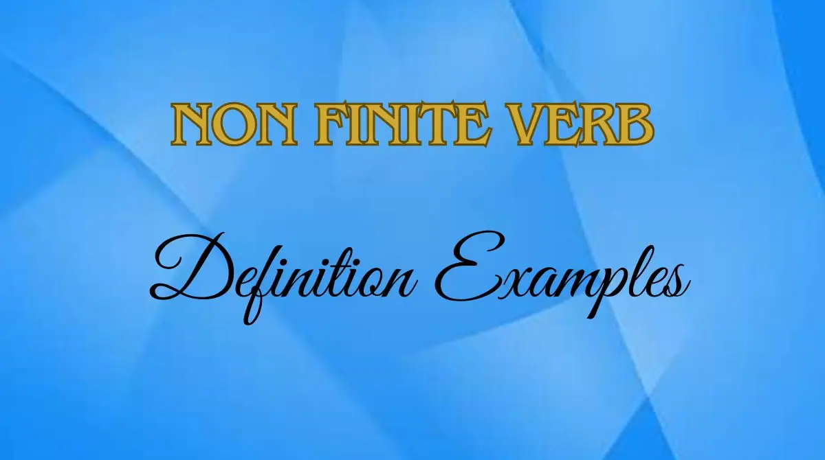 Non finite Verbs Examples Definition