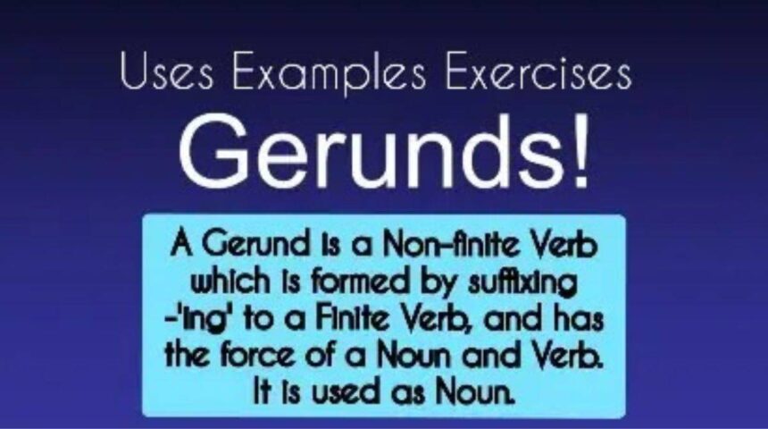 Gerund Meaning Uses Examples Exercises