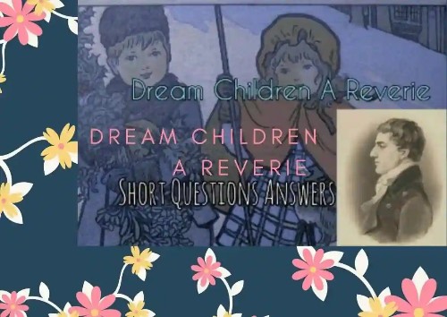 Dream Children A Reverie Questions Answers